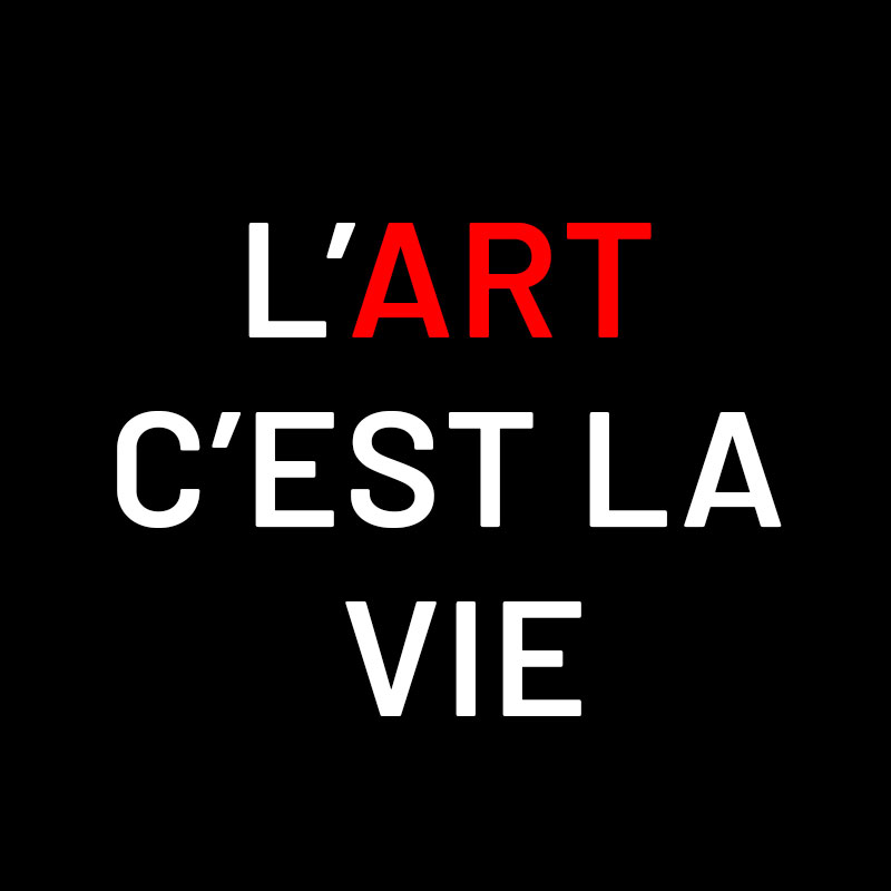 L’art c’est la vie